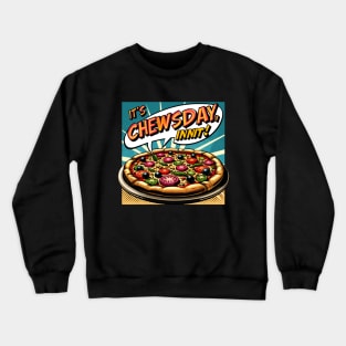 It's chewsday, innit! Crewneck Sweatshirt